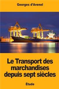 Le Transport des marchandises depuis sept siècles