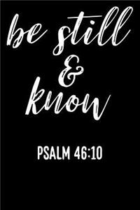 Be still and know - Psalm 46