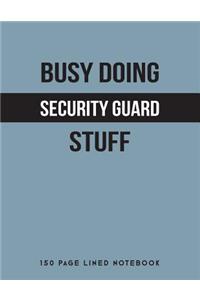 Busy Doing Security Guard Stuff