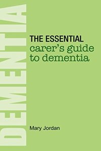 The Essential Carer's Guide to Dementia