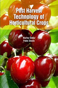 Post Harvest Technology of Horticultural Crops by Marley Gibbs & Pablo Steele