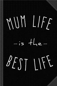 Mum Life Is the Best Life Journal Notebook