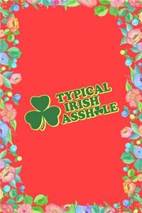 Typical Irish Asshole St. Patrick's Day Journal Notebook