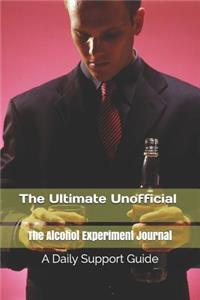 The Ultimate Unofficial the Alcohol Experiment Journal: A Daily Support Guide