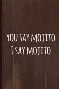 You Say Mojito Journal Notebook: Blank Lined Ruled for Writing 6x9 110 Pages