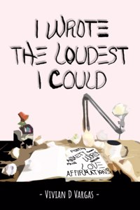 I Wrote The Loudest I Could