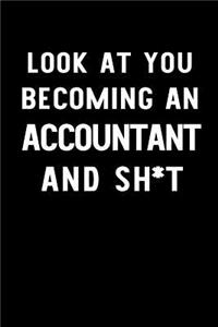 Look At You Becoming An Accountant And Sh*t