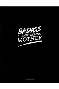 Badass Breastfeeding Mother: 3 Column Ledger