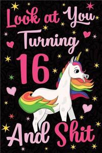 Look at You Turning 16 and Shit