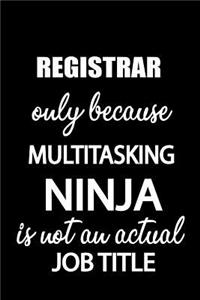 Registrar Only Because Multitasking Ninja Is Not an Actual Job Title