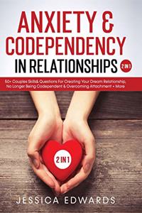 Anxiety& Codependency In Relationships (2 in 1)
