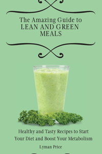 Amazing Guide to Lean and Green Meals