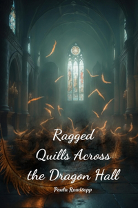 Ragged Quills Across the Dragon Hall