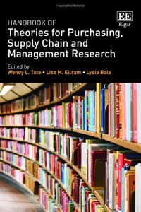 Handbook of Theories for Purchasing, Supply Chain and Management Research