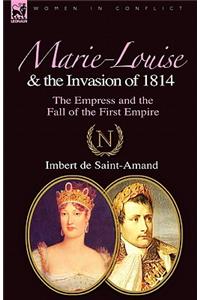 Marie-Louise and the Invasion of 1814