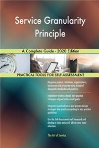 Service Granularity Principle A Complete Guide - 2020 Edition