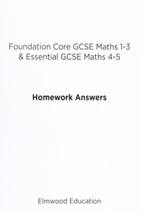 Foundation Core GCSE Maths 1-3 & Essential GCSE Maths 4-5 Homework Answers