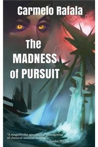 Madness of Pursuit