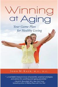 Winning at Aging: Your Game Plan for Healthy Living