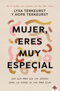 Mujer eres muy especial: Una guía para que las jóvenes sepan los planes de Dios para ellas / What Happens When Young Women Say Yes to God