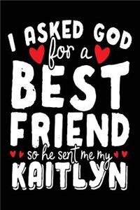 I Asked God For A Best Friend So He Sent Me My Kaitlyn