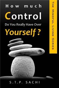 How Much Control Do You Really Have over Yourself?