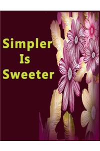 Simpler is Sweeter ( journal, notebook, diary )