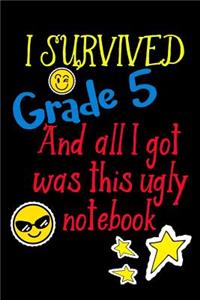 I Survived Grade 5 And All I Got Was This Ugly Notebook.