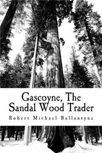Gascoyne, The Sandal Wood Trader
