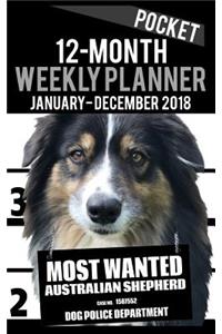 2018 Pocket Weekly Planner - Most Wanted Australian Shepherd