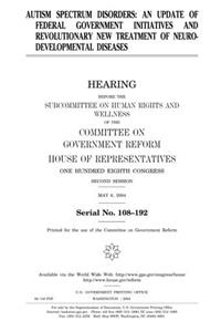 Autism Spectrum Disorders: An Update of Federal Government Initiatives and Revolutionary New Treatment of Neurodevelopmental Diseases