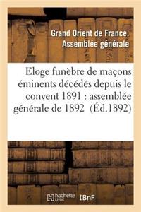 Eloge Funèbre de Maçons Éminents Décédés Depuis Le Convent 1891: Assemblée Générale de 1892