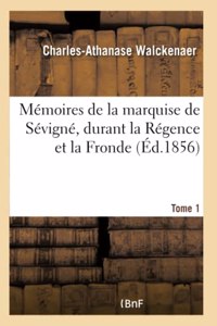 Mémoires de la Vie Et Les Écrits de Marie de Rabutin-Chantal, Dame de Bourbilly, Marquise de Sévigné