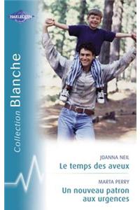 Le Temps Des Aveux - Un Nouveau Patron Aux Urgences (Harlequin Blanche)