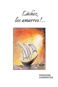 Lâchez les Amarres !...