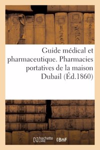 Guide médical et pharmaceutique. Pharmacies portatives de la maison Dubail
