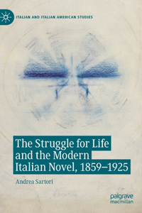 Struggle for Life and the Modern Italian Novel, 1859-1925