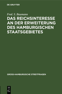 Das Reichsinteresse an Der Erweiterung Des Hamburgischen Staatsgebietes