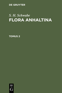 S. H. Schwabe: Flora Anhaltina. Tomus 2