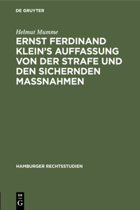 Ernst Ferdinand Klein's Auffassung Von Der Strafe Und Den Sichernden Massnahmen