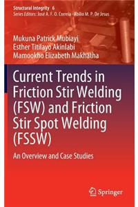 Current Trends in Friction Stir Welding (Fsw) and Friction Stir Spot Welding (Fssw)