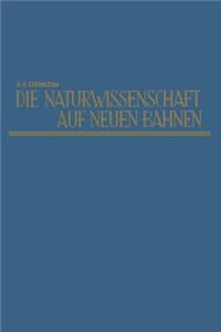 Die Naturwissenschaft auf neuen Bahnen