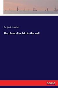 plumb-line laid to the wall