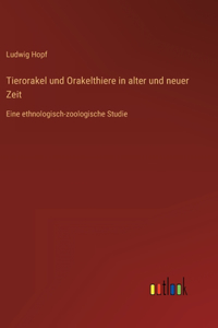 Tierorakel und Orakelthiere in alter und neuer Zeit