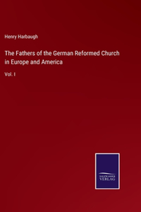 Fathers of the German Reformed Church in Europe and America