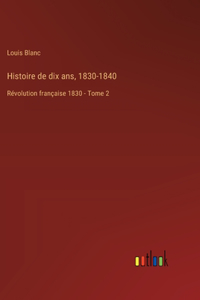 Histoire de dix ans, 1830-1840