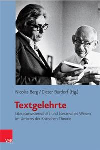 Textgelehrte: Literaturwissenschaft Und Literarisches Wissen Im Umkreis Der Kritischen Theorie