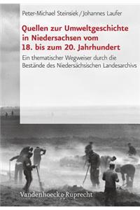 Quellen zur Umweltgeschichte in Niedersachsen vom 18. bis zum 20. Jahrhundert