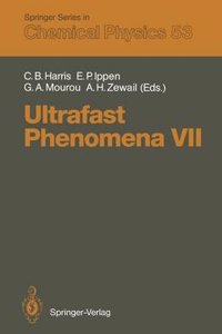 Ultrafast Phenomena VII: Proceedings of the 7th International Conference, Monterey, CA, May 14-17, 1990