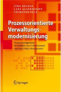 Prozessorientierte Verwaltungsmodernisierung: Prozessmanagement Im Zeitalter Von E-Government Und New Public Management